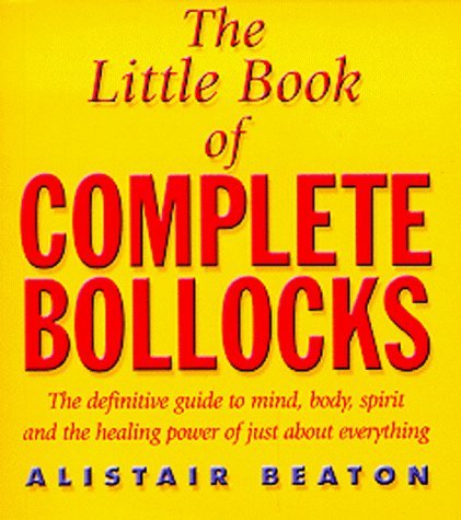 The Little Book Of Complete Bollocks by Alistair Beaton - paperback back cover, witty satirical insights book