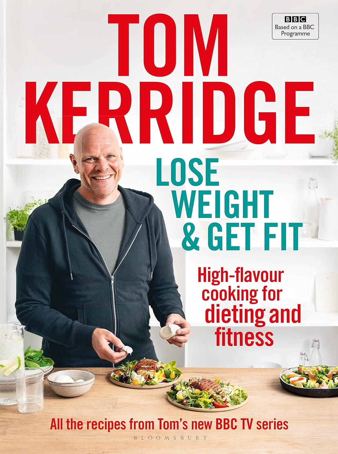 Lose Weight & Get Fit by Tom Kerridge - hardback cookbook front cover, recipes from his BBC cookery series
