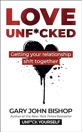 Love Unf*cked by Gary John Bishop - brand new paperback self-help book cover, UK edition