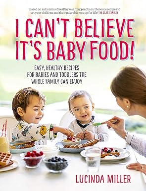 I Can't Believe It's Baby Food by Lucinda Miller hardback edition - weaning and toddler recipe book