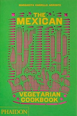 The Mexican Vegetarian Cookbook by Margarita Carrillo Arronte - 400 Authentic Vegetarian Recipes - Hardback Cookbook