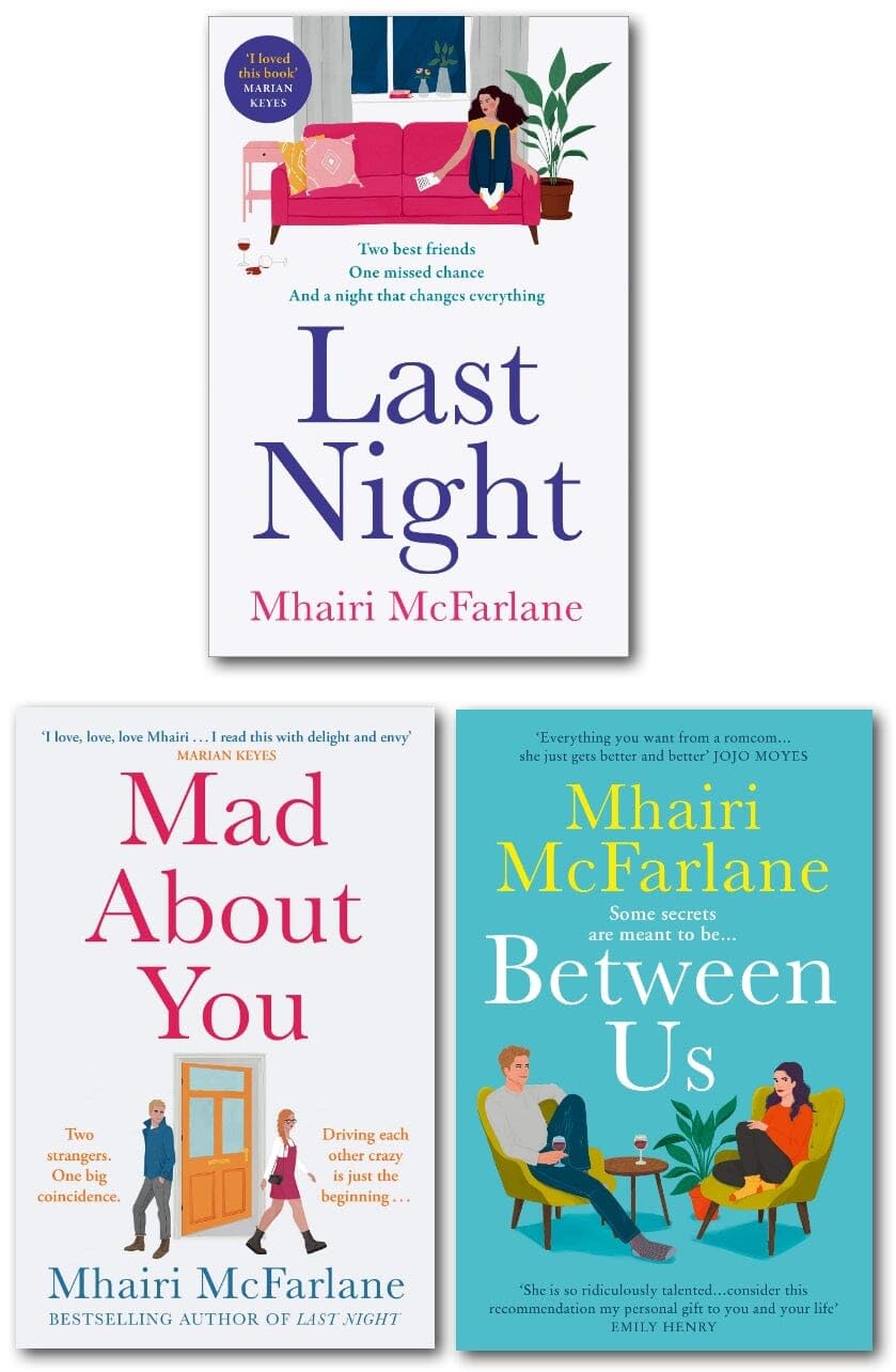 Close-up of the three paperback covers in the Mhairi McFarlane book set: Last Night, Mad About You and Between Us