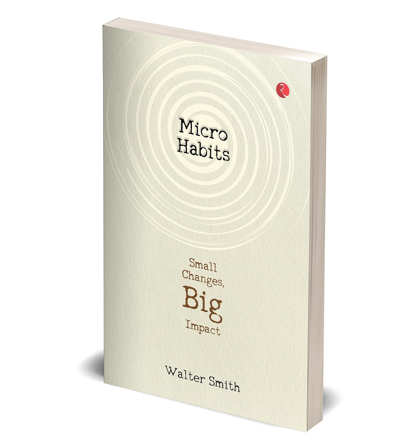 Micro Habits: Small Changes, Big Impact by Walter Smith paperback book pages