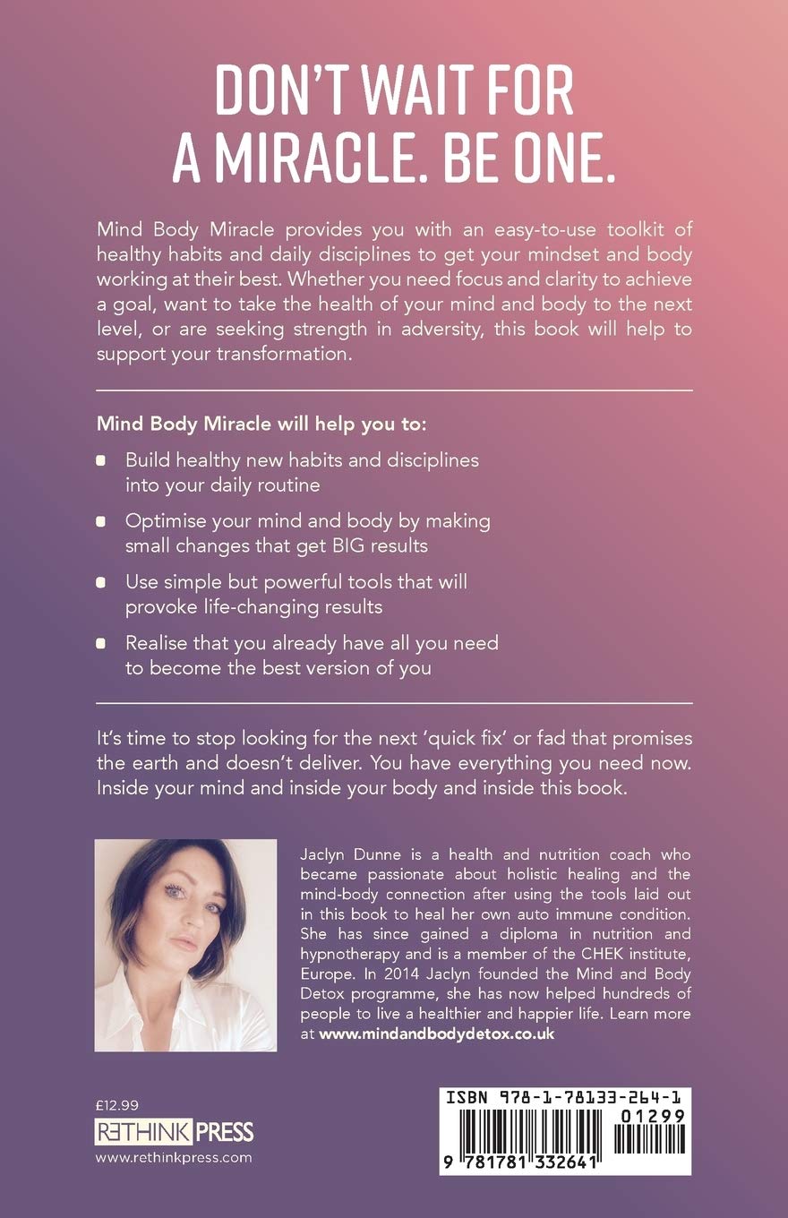 Mind Body Miracle by Jaclyn Dunne - holistic health paperback back cover, Rethink Press
