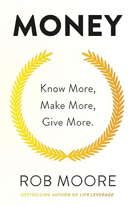 Money: Know More, Make More, Give More by Rob Moore - New Paperback - Personal Finance Book
