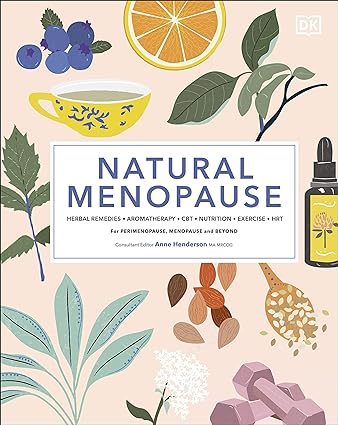 Natural Menopause by Anne Henderson MA MRCOG - Hardback edition cover, DK menopause and wellbeing reference book