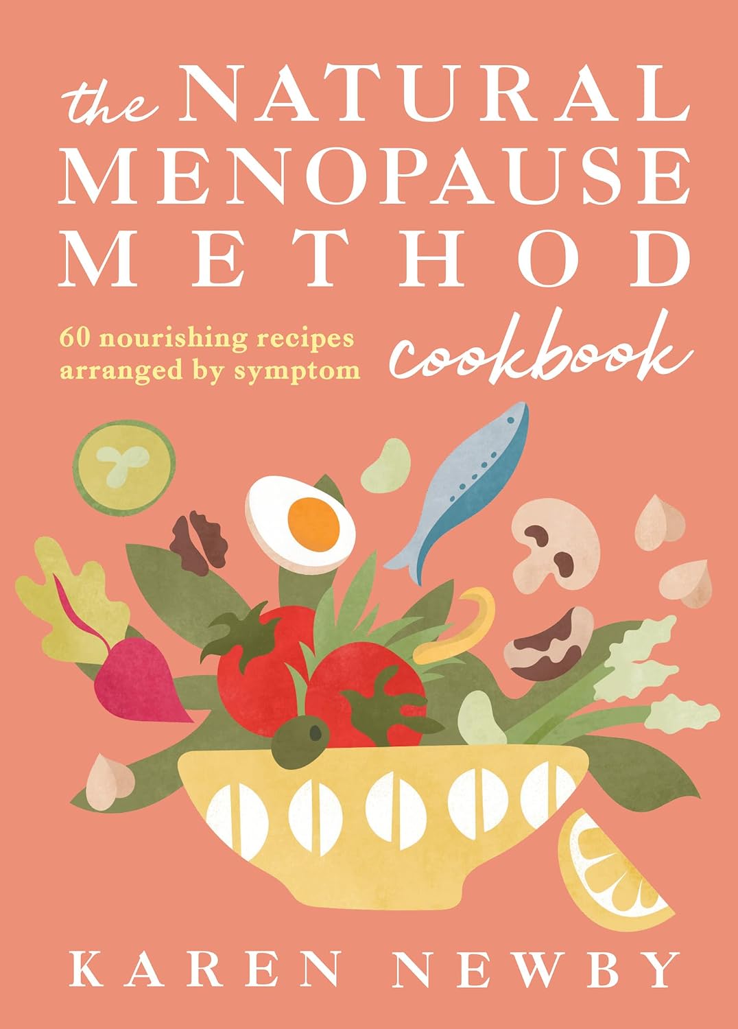 The Natural Menopause Method Cookbook by Karen Newby - hardback front cover, 60 nourishing recipes for perimenopause and menopause