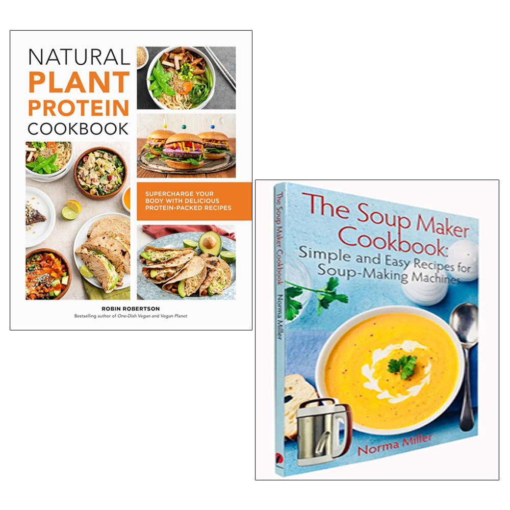 Natural Plant Protein Cookbook by Robin Robertson and The Soup Maker Cookbook by Norma Miller - 2 Books Collection Set - Paperback