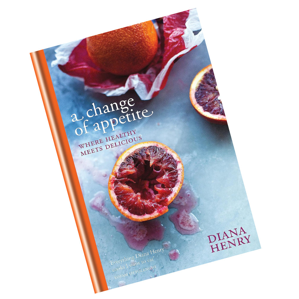 A Change of Appetite: where delicious meets healthy by Diana Henry Hardcover - Lets Buy Books