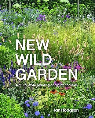 New Wild Garden: Natural-Style Planting and Practicalities by Ian Hodgson - Hardback gardening book cover featuring naturalistic wildflower meadow planting