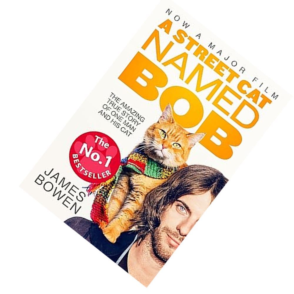 A Street Cat Named Bob: How one man and his cat found hope on streets by James Bowen - Lets Buy Books