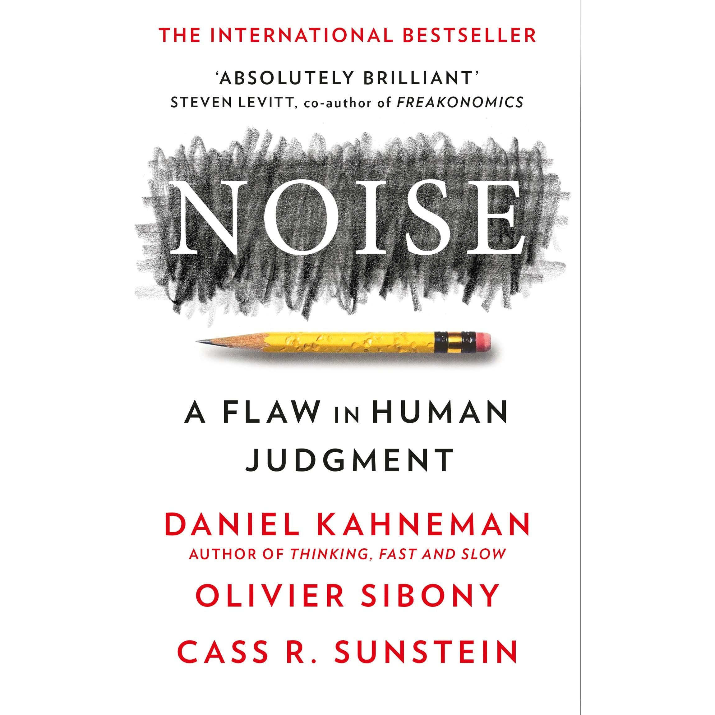 Noise: A Flaw in Human Judgment by Daniel Kahneman, Olivier Sibony and Cass R. Sunstein - William Collins paperback nonfiction book cover