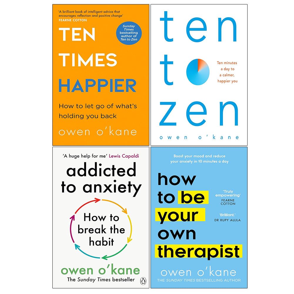 Owen O'Kane Collection 4 Books Set - Ten Times Happier, Ten to Zen, Addicted to Anxiety, How to Be Your Own Therapist - Paperback self-help set