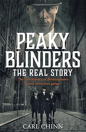 Peaky Blinders: The Real Story, The Legacy and The Aftermath by Carl Chinn paperback covers