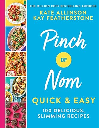 Pinch of Nom Quick & Easy: 100 Delicious, Slimming Recipes by Kate Allinson & Kay Featherstone - Hardback cookbook cover