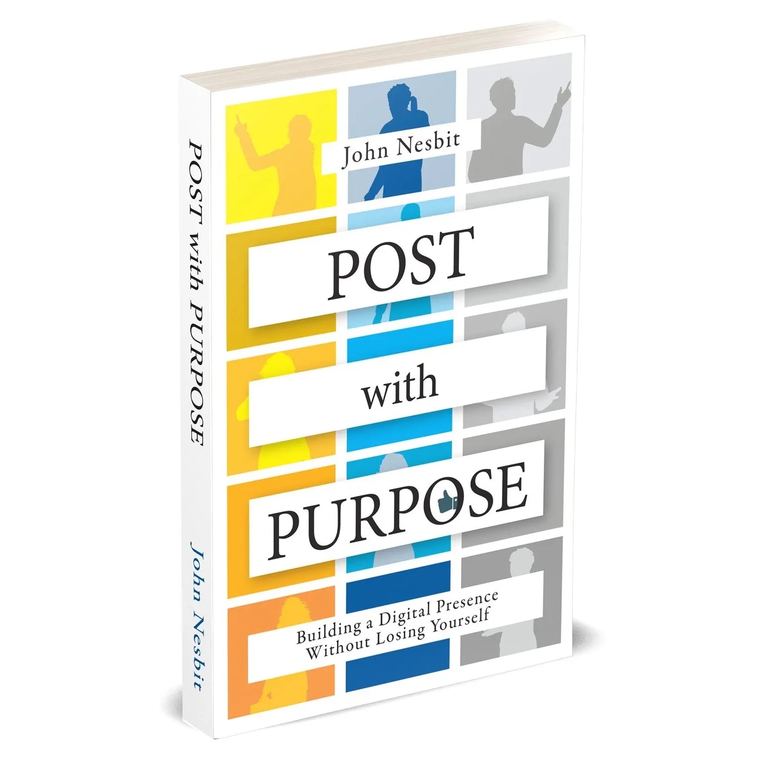 Post With Purpose: Building a Digital Presence Without Losing Yourself by John Nesbit - new paperback front cover