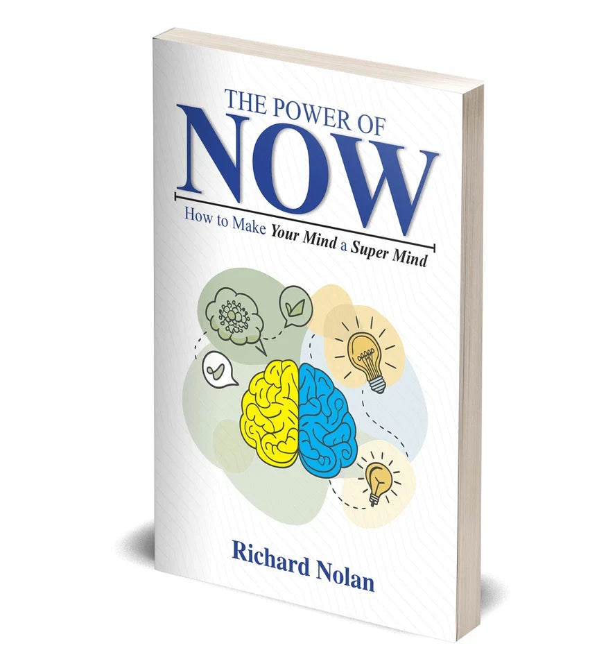 The Power of Now: How To Make Your Mind A Super Mind by Richard Nolan - Paperback back cover
