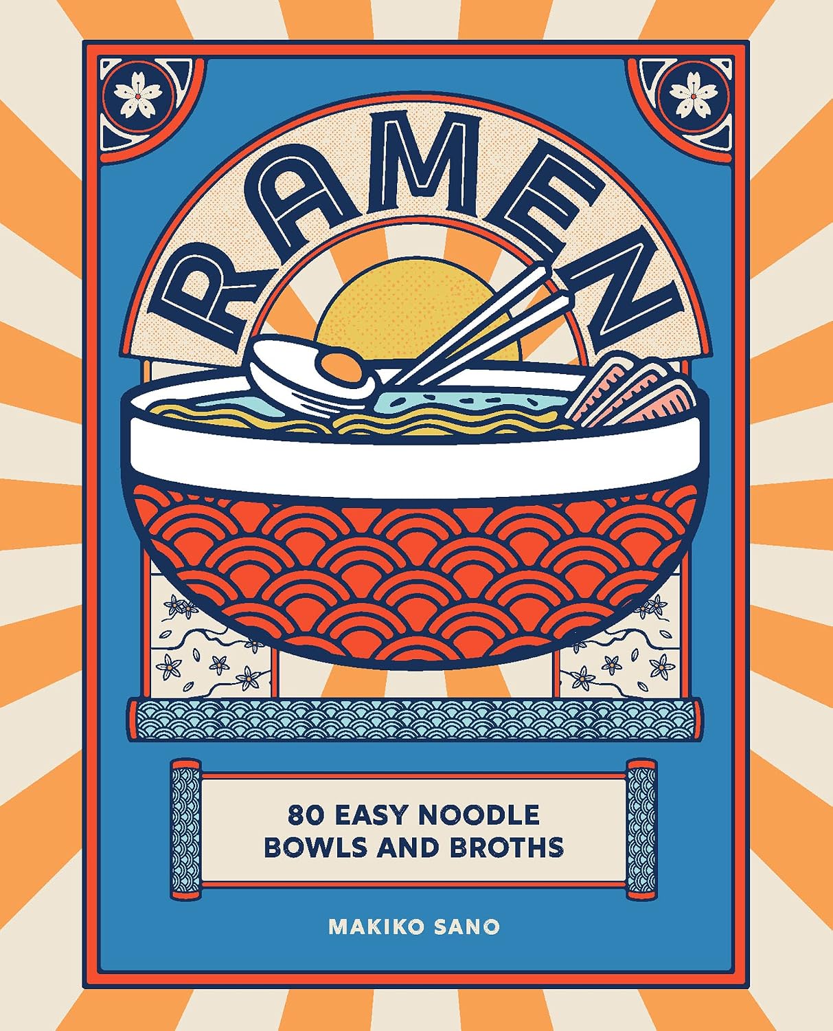 Ramen 80 Easy Noodle Bowls and Broths by Makiko Sano hardback cookbook front cover