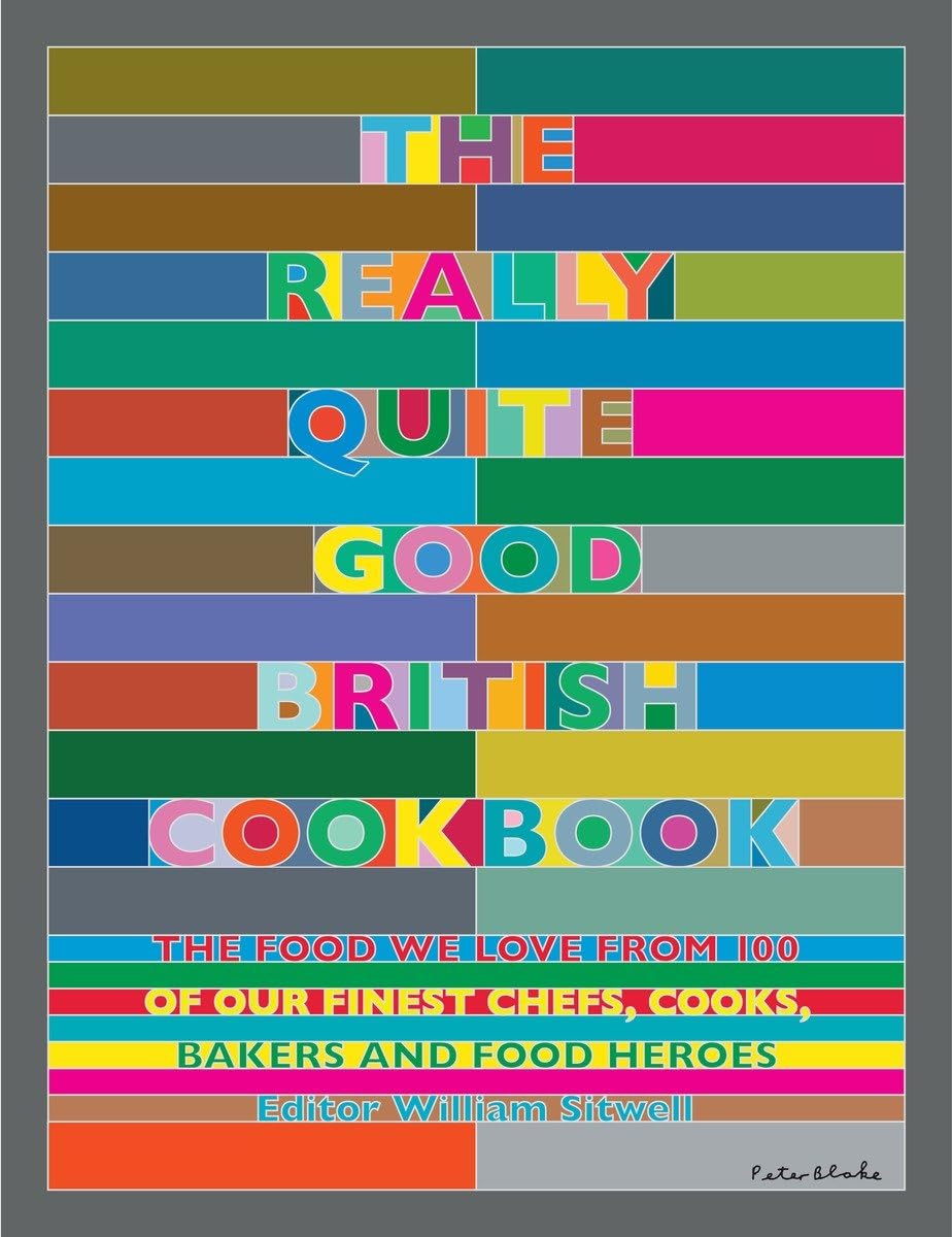 The Really Quite Good British Cookbook by William Sitwell - Hardback edition featuring recipes from 100 top British chefs