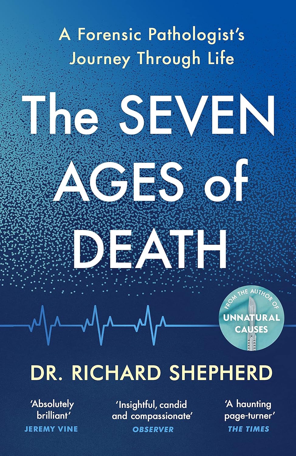 The Seven Ages of Death by Dr Richard Shepherd - Paperback true crime forensic pathology memoir cover