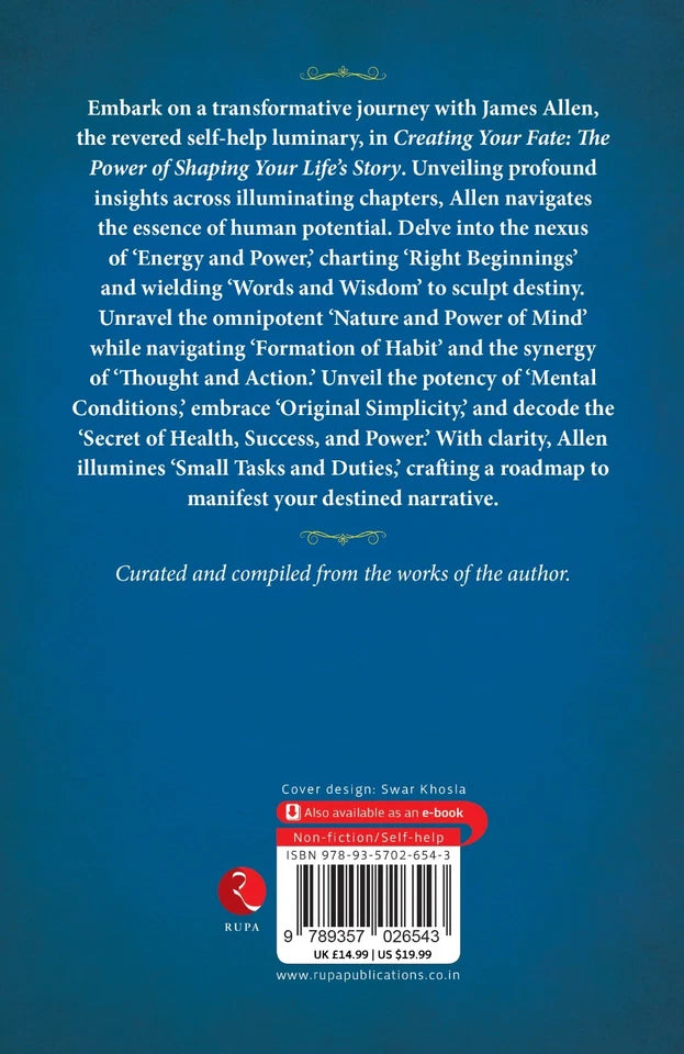 Creating Your Fate: The Power of Shaping Your Life’s Story by James Allen by James Allen