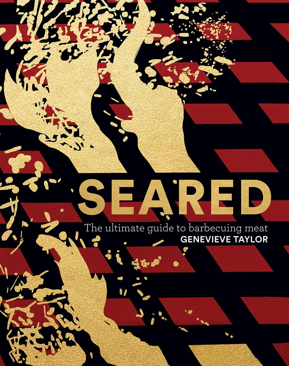 Seared: The Ultimate Guide to Barbecuing Meat by Genevieve Taylor - hardback BBQ cookbook front cover