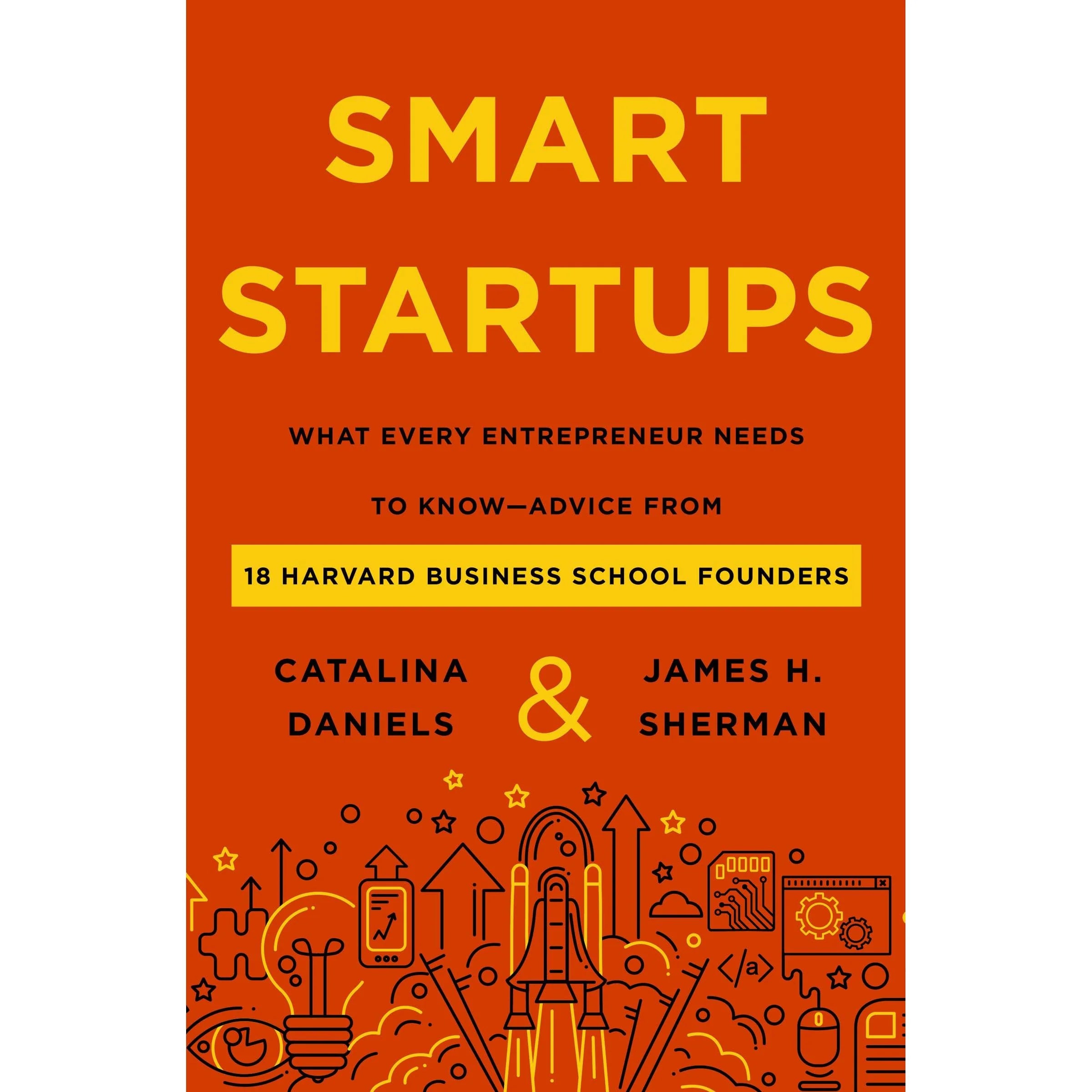 Smart Startups: What Every Entrepreneur Needs to Know by Catalina Daniels and James H. Sherman, new hardback business book cover