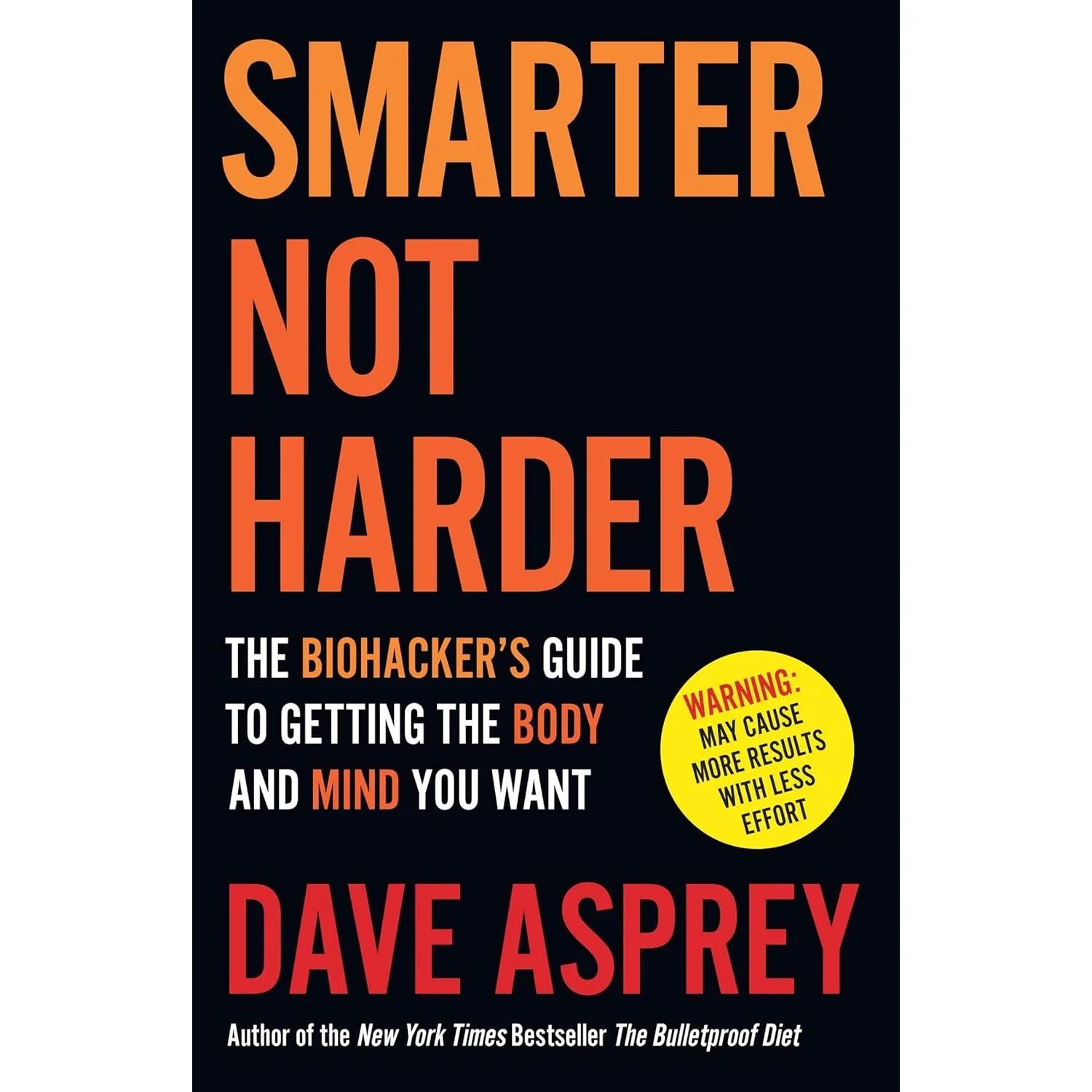 Smarter Not Harder by Dave Asprey - The Biohacker's Guide to Getting the Body and Mind You Want - Non Fiction Paperback front cover