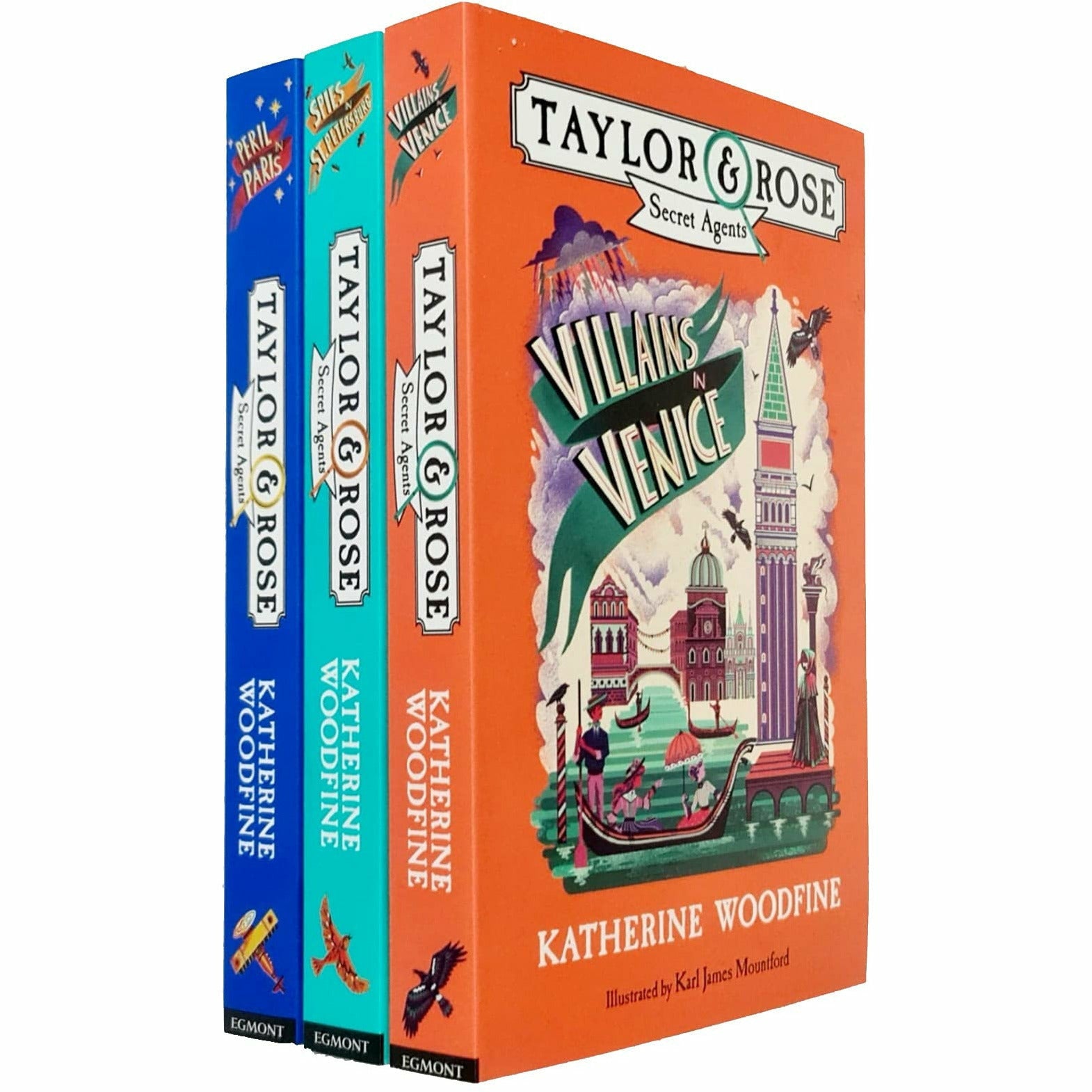 Taylor and Rose Secret Agents book set - Peril in Paris, Spies in St Petersburg, Villains in Venice by Katherine Woodfine
