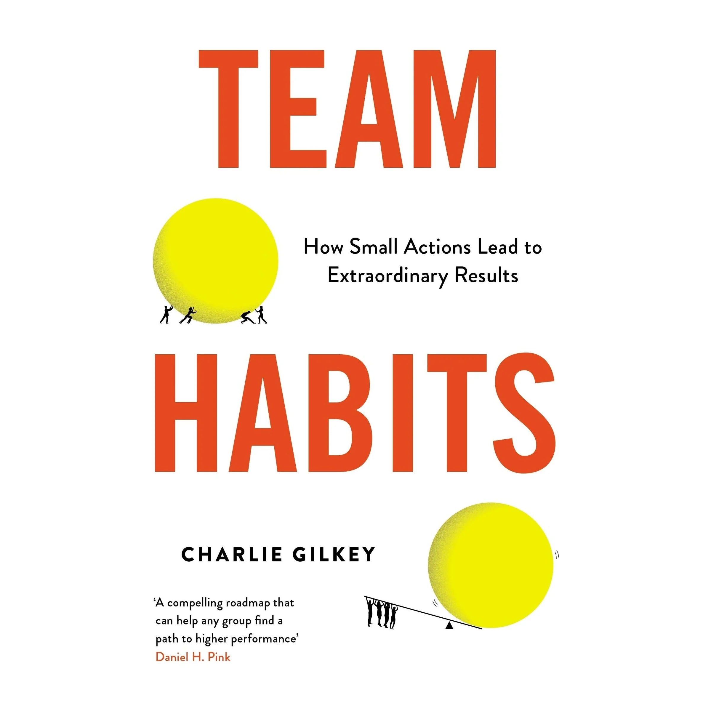 Team Habits: How Small Actions Lead to Extraordinary Results by Charlie Gilkey - Non Fiction Paperback Book Cover
