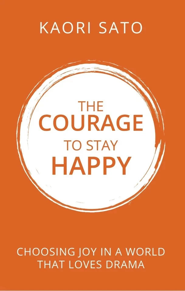 The Courage To Stay Happy by Kaori Sato - full paperback cover artwork - Rupa Publications