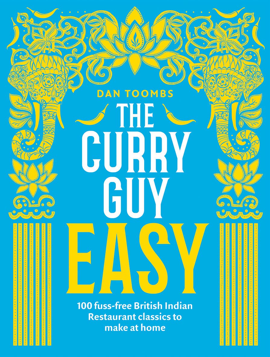 The Curry Guy Easy by Dan Toombs - 100 British Indian Restaurant recipes - hardback cookbook cover