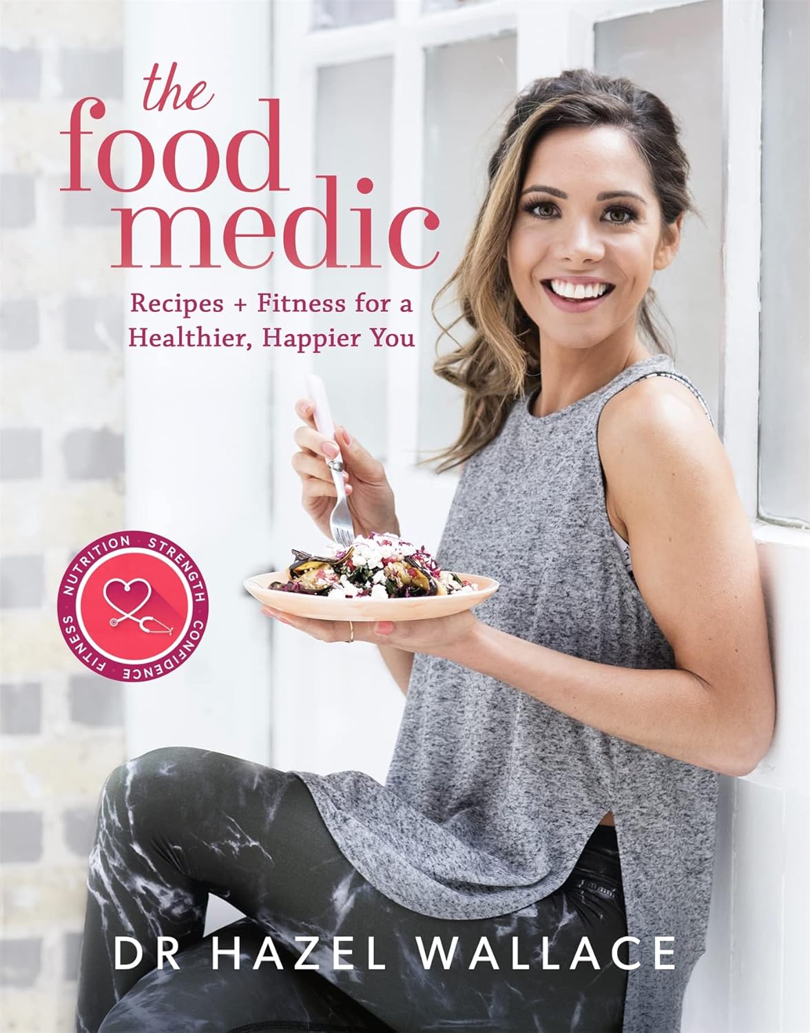 The Food Medic by Dr Hazel Wallace - Recipes & Fitness For A Healthier, Happier You - Hardback cookbook cover