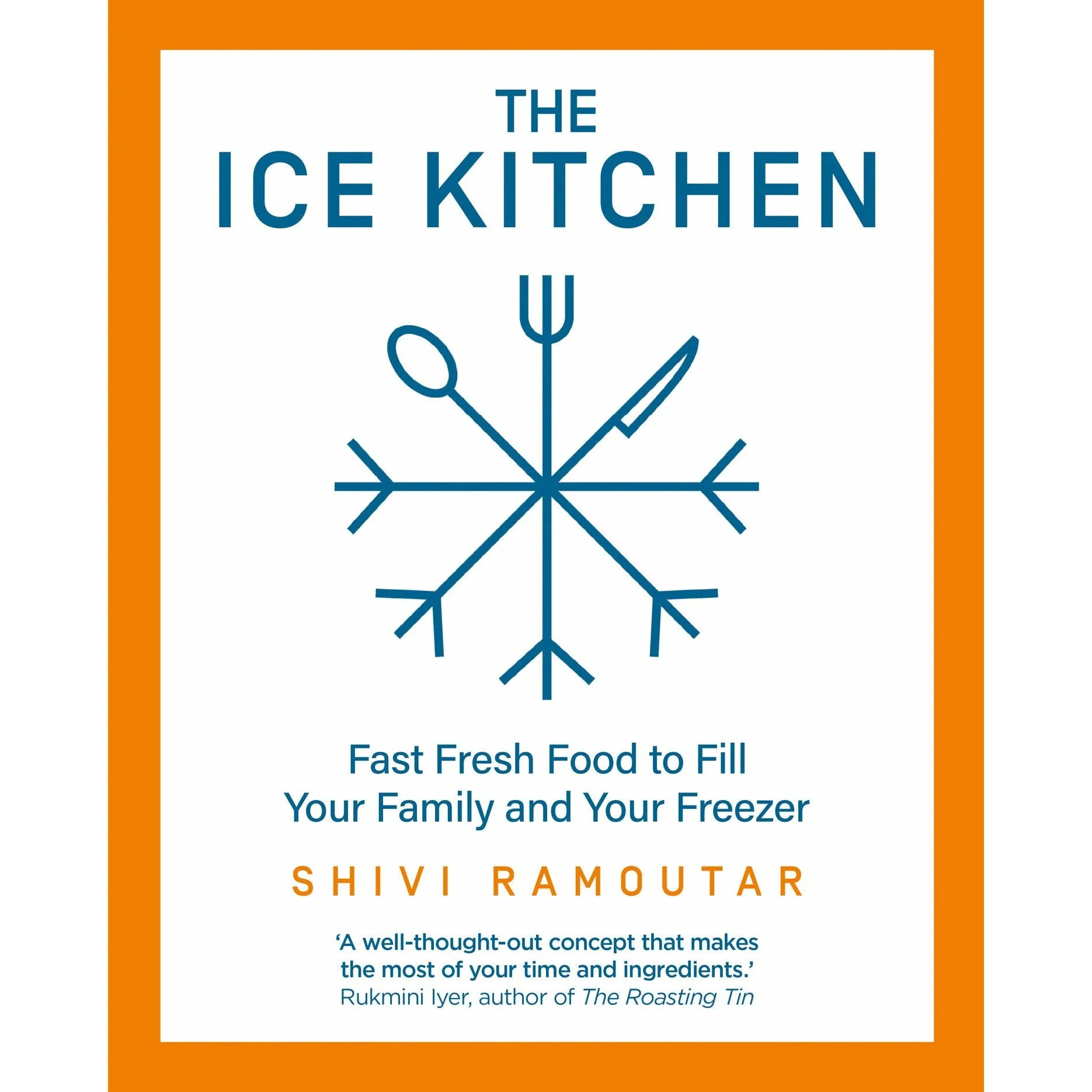 The Ice Kitchen by Shivi Ramoutar - Fast Fresh Food to Fill Your Family and Your Freezer - Hardback cookbook cover