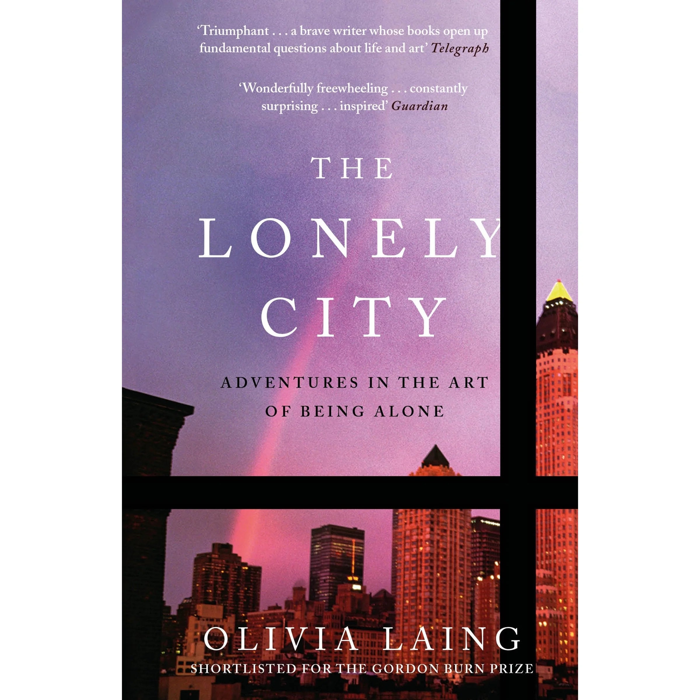 The Lonely City: Adventures in the Art of Being Alone by Olivia Laing - Paperback edition, brand new non-fiction book cover