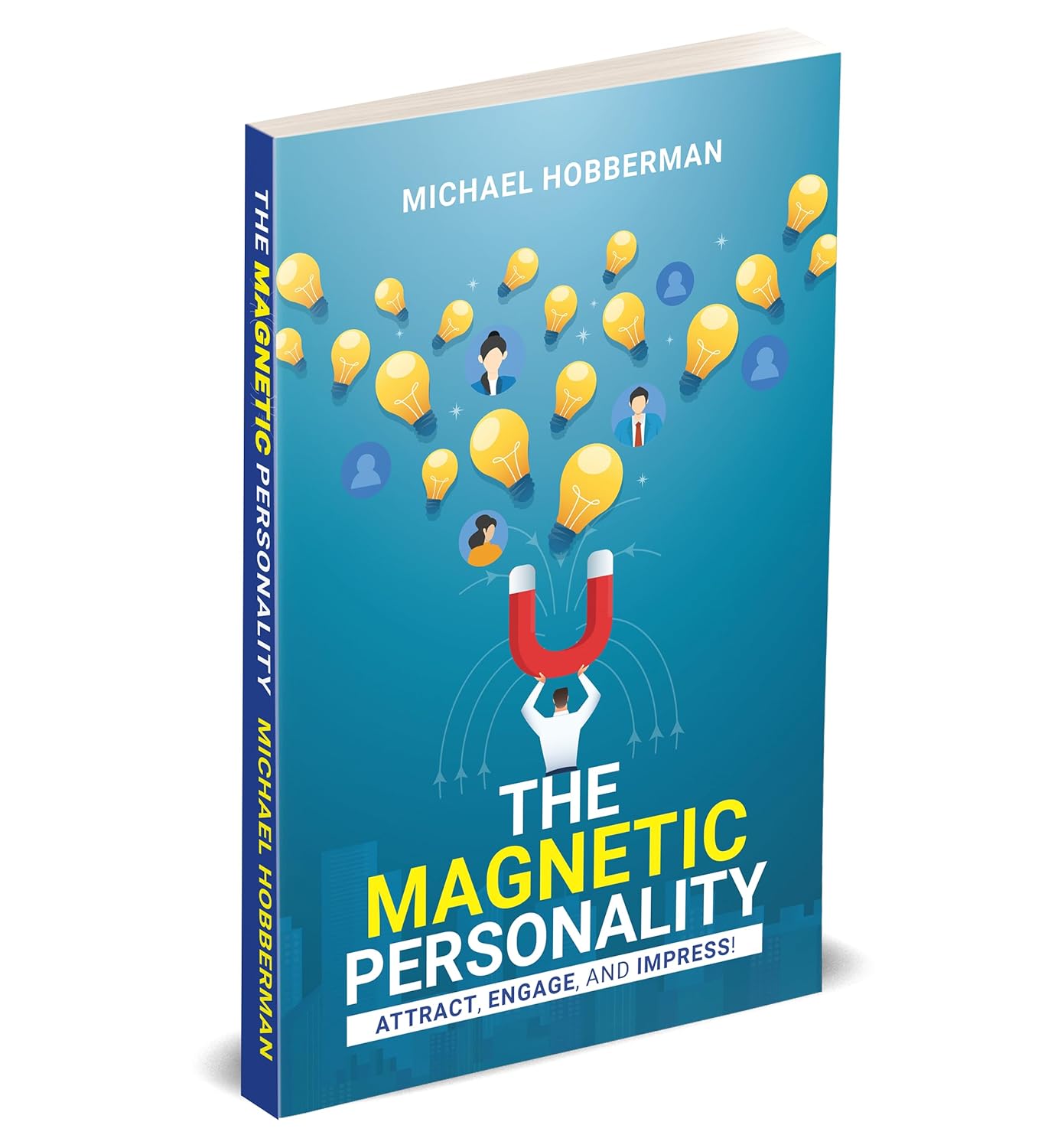 The Magnetic Personality: Attract, Engage, Impress! by Michael Hobberman - Self-Help Paperback spine and cover view