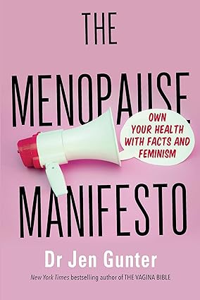 The Menopause Manifesto by Dr Jennifer Gunter - Own Your Health with Facts and Feminism - Paperback