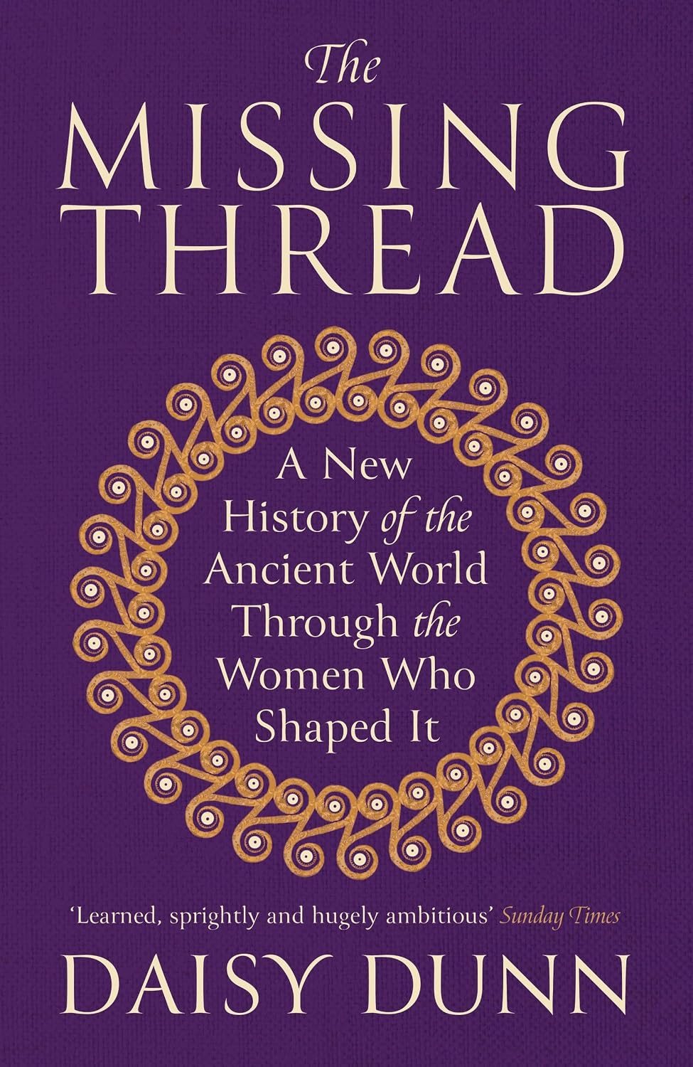 The Missing Thread: A New History of the Ancient World by Daisy Dunn - Paperback edition cover image