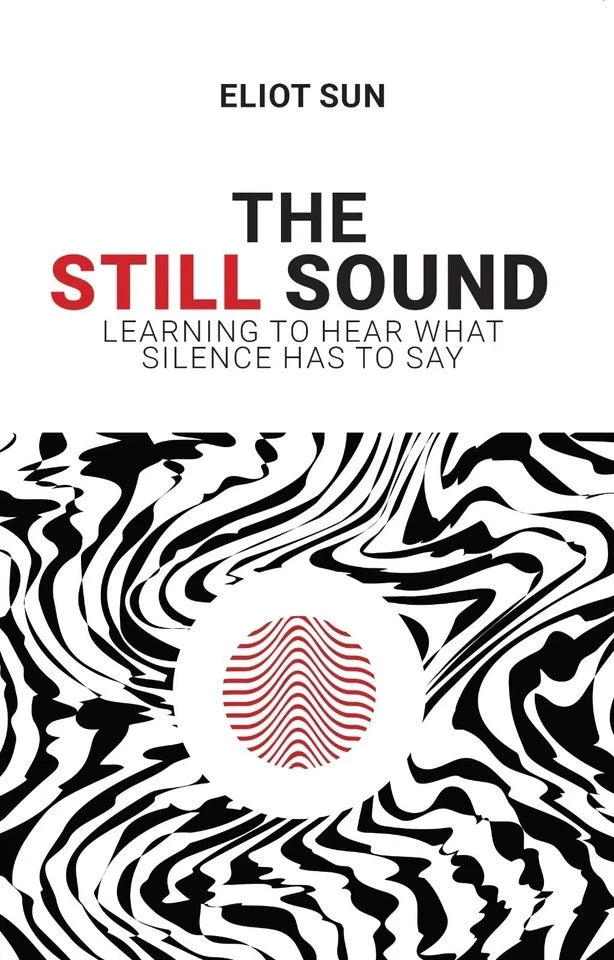 The Still Sound by Eliot Sun - Non Fiction Mindfulness Paperback front cover