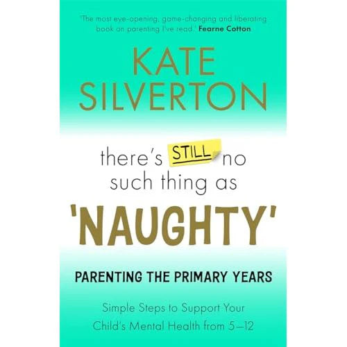There's Still No Such Thing As 'Naughty': Parenting the Primary Years by Kate Silverton - Paperback parenting guide for ages 5-12