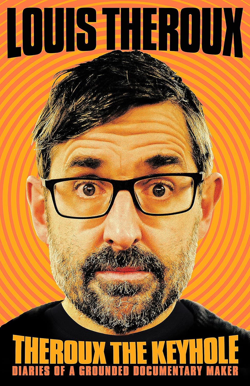 Theroux The Keyhole: Diaries of a Grounded Documentary Maker by Louis Theroux - Hardback book cover