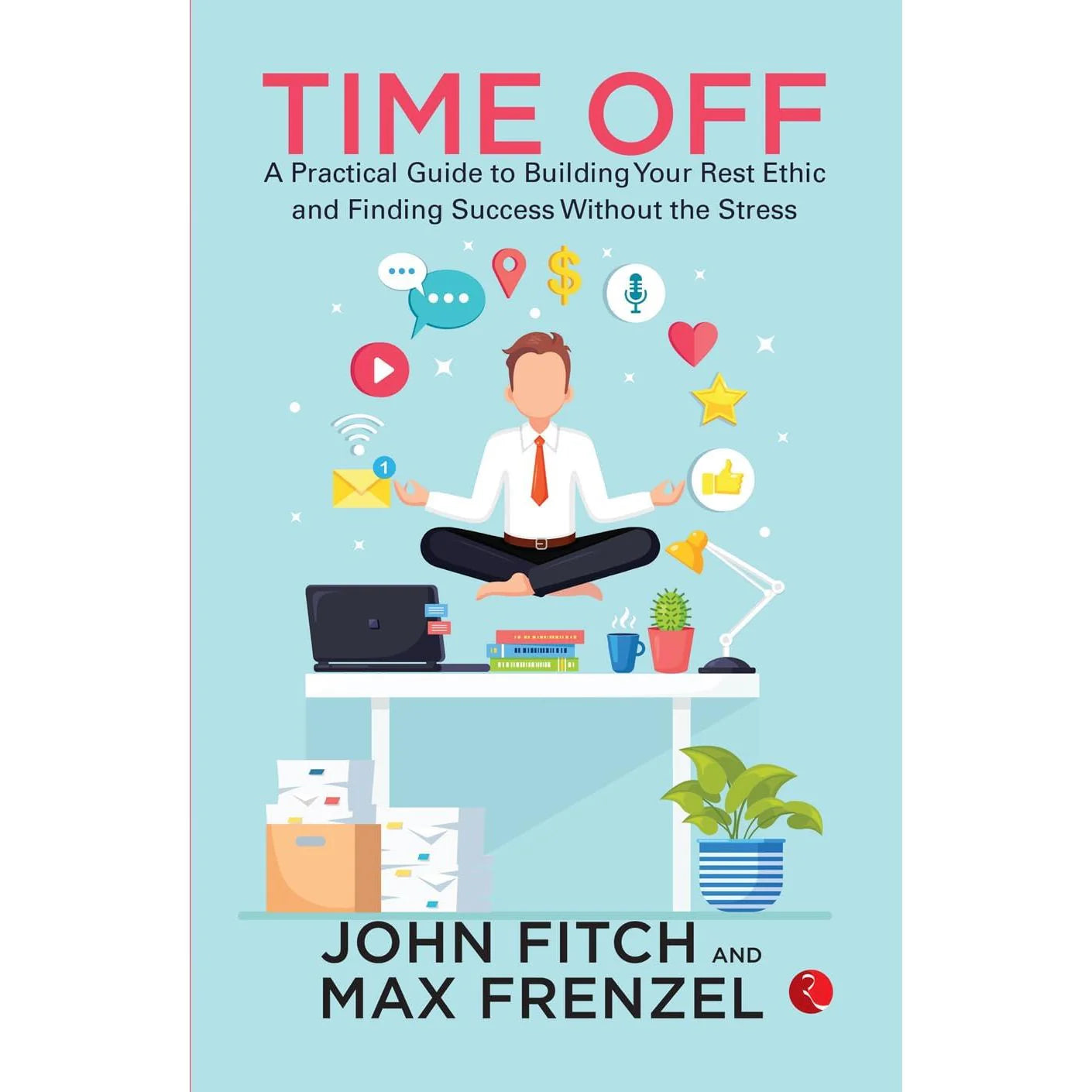 Time Off: Practical Guide to Building Your Rest Ethic - Paperback side/spine view