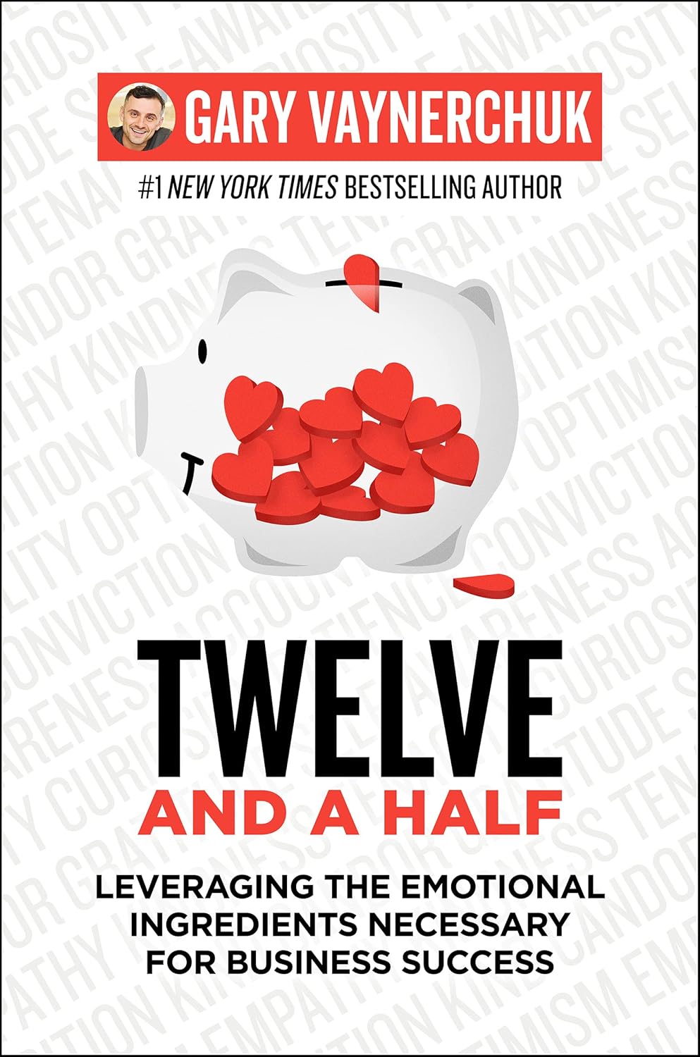 Twelve and a Half: Leveraging the Emotional Ingredients Necessary for Business Success by Gary Vaynerchuk - Non Fiction Paperback - book detail
