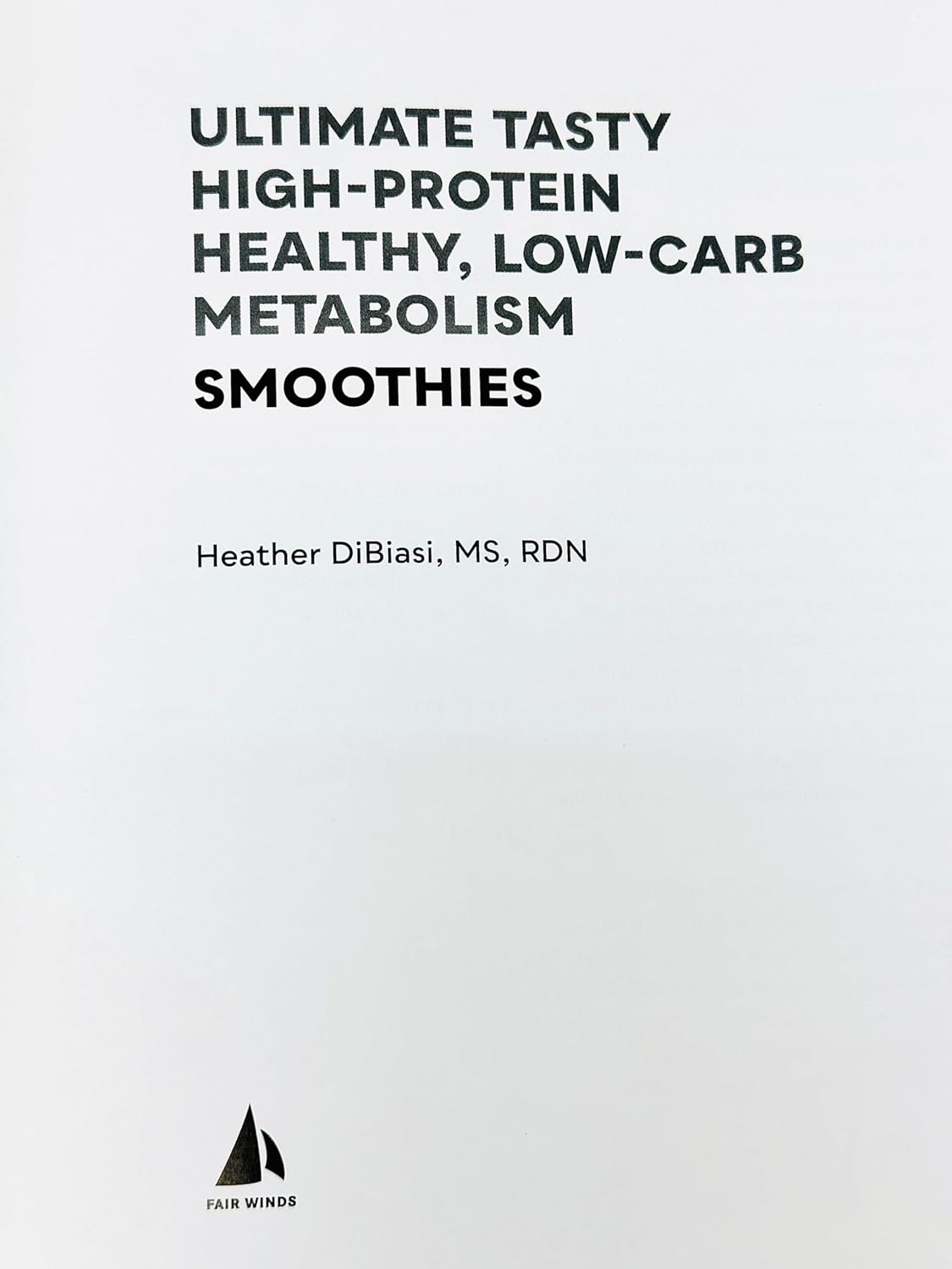 Ultimate Tasty High Protein, Low-Carb Metabolism Smoothies by Heather DiBiasi - paperback book detail view