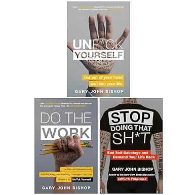 Unfu*k Yourself 3 Books Collection Set by Gary John Bishop - Unf*ck Yourself, Stop Doing That Sh*t, Do the Work - Paperback