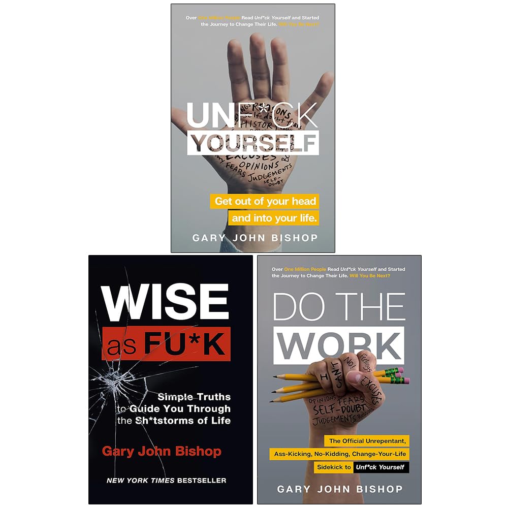 Unfu*k Yourself Series 3 Books Collection Set by Gary John Bishop - paperback self-help bundle featuring Unfu*k Yourself, Stop Doing That Sh*t and Do the Work