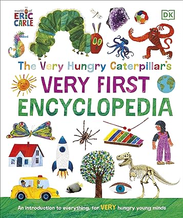 The Very Hungry Caterpillar's Very First Encyclopedia by DK - hardback children's reference book for ages 3-7 with Eric Carle illustrations