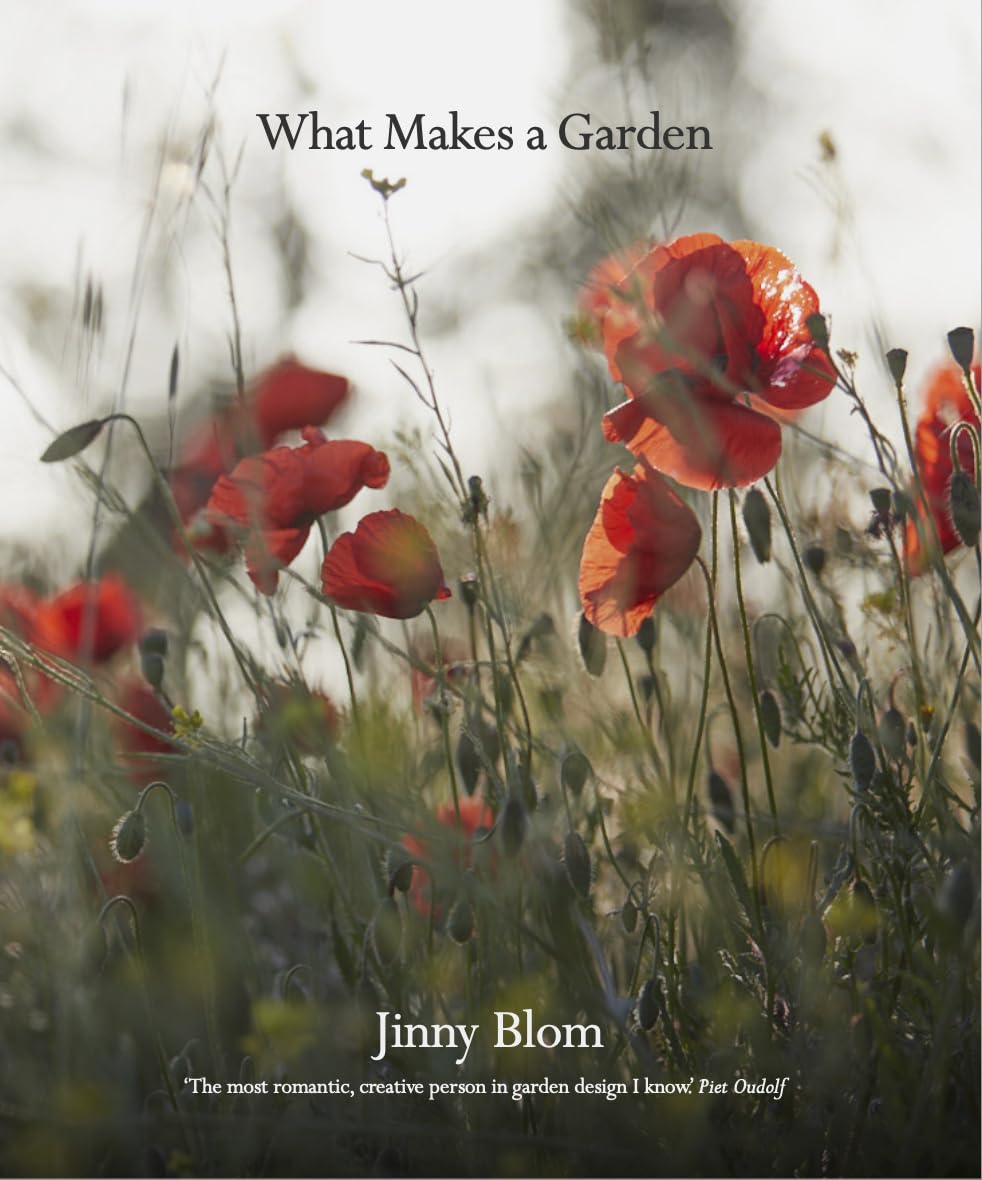 What Makes a Garden by Jinny Blom - hardback garden design book front cover