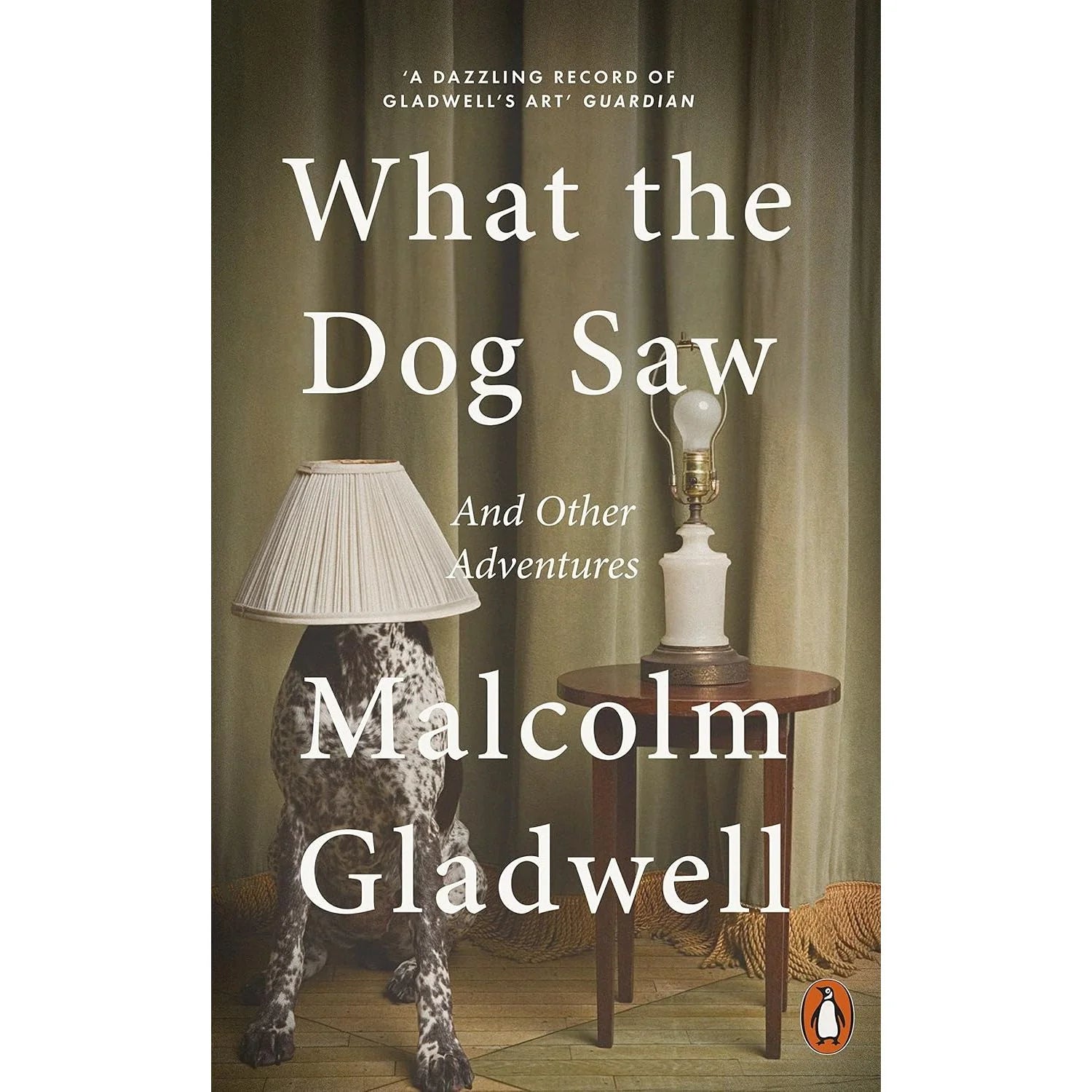 What The Dog Saw: And Other Adventures by Malcolm Gladwell - Non Fiction Paperback cover