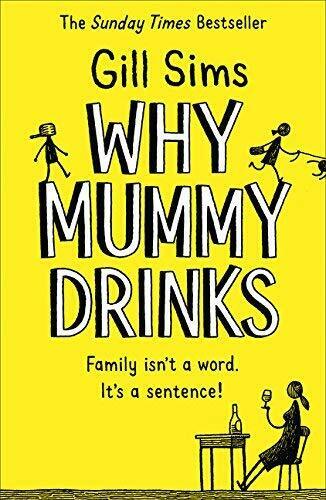 Why Mummy Drinks paperback novel by Gill Sims, bestselling parenting comedy